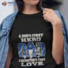 A Son’s First Hero A Daughter’s First Love Milwaukee Brewers Shirt