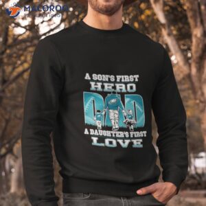 a sons first hero dad a daughters first love philadelphia eagle shirt sweatshirt