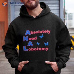 Absolutely Need A Lobotomy Shirt