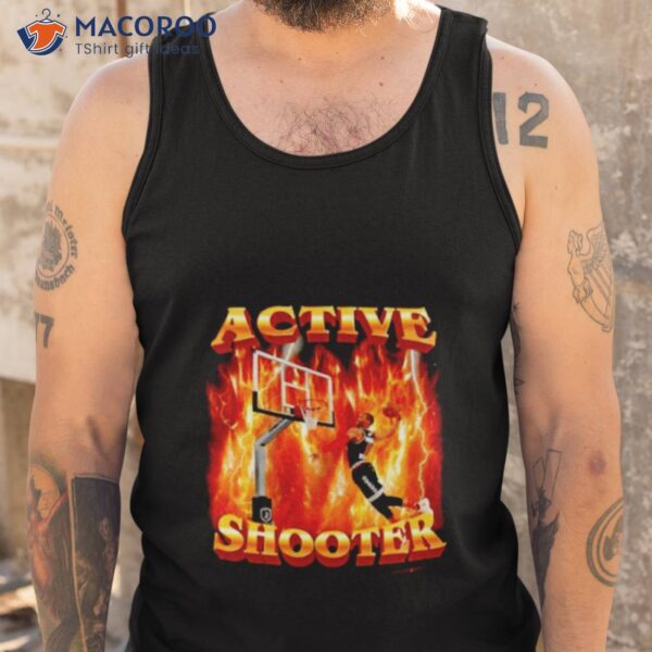 Active Shooter Basketball Meme Shirt