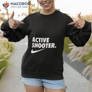 active shooter shirt 2 sweatshirt 1