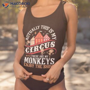 Actually This Is My Circus These Are Monkeys – Monkey Lover Shirt