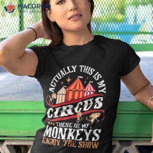 Actually This Is My Circus These Are Monkeys – Monkey Lover Shirt