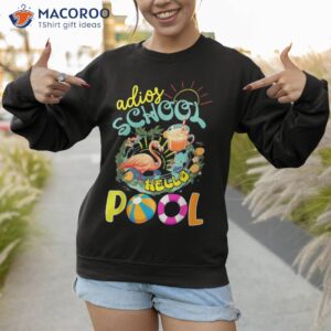 adios school hello pool out for summer teacher girls boys shirt sweatshirt