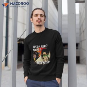 agent elvis every hero needs a sidekick shirt sweatshirt 1