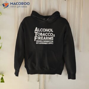 alcohol tobacco firearms should be a convenience store not a government agency shirt hoodie