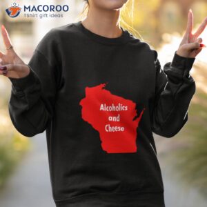 alcoholics and cheese wisconsin shirt sweatshirt 2