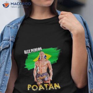 alex pereira poatan shirt tshirt