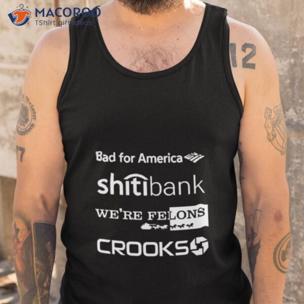 Alex Schaefer Bankers Behind Bars Bad For America Shitibank We’re Felons Crooks Shirt