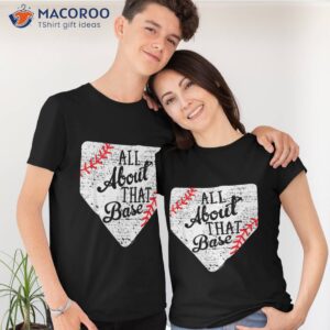 all about that base cute mom baseball team shirt tshirt