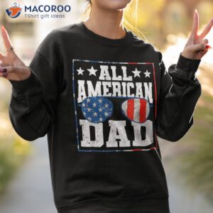 all american dad 4th of july patriotic fathers day shirt sweatshirt 2