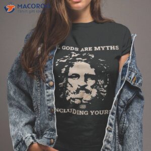 all gods are myths including yours t shirt tshirt 2