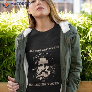 all gods are myths including yours t shirt tshirt 4