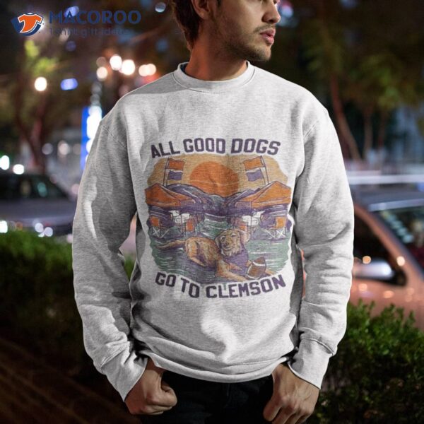 All Good Dogs Go To Clemson Shirt