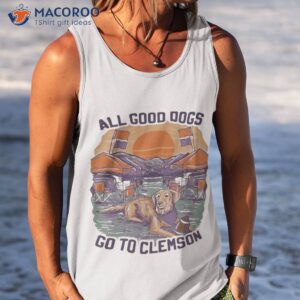 all good dogs go to clemson shirt tank top