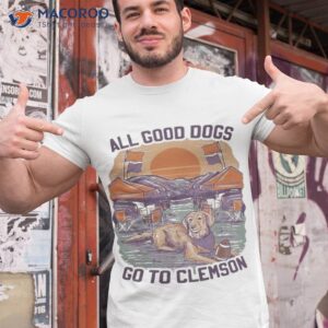 all good dogs go to clemson shirt tshirt 1