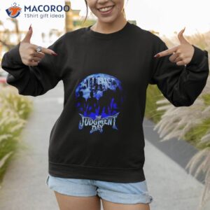 all rise the judgment day shirt sweatshirt 1