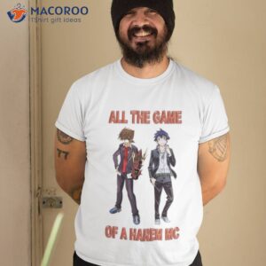 All The Game Of A Harem Mc Date A Live Shirt