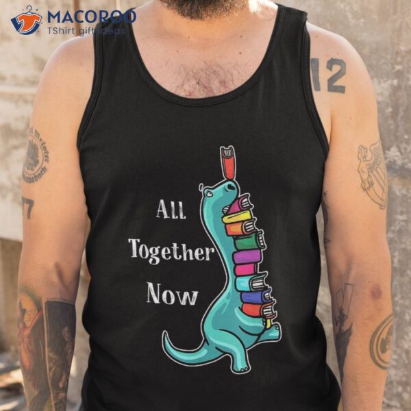 All Together Now Summer Reading 2023 Cute Dinosaur Shirt