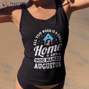 all you need is a dog named augustus dogs puppies puppy name shirt tank top 2