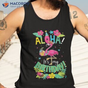 aloha its my birthday shirt happy hawaiian flamingo bday tank top 3