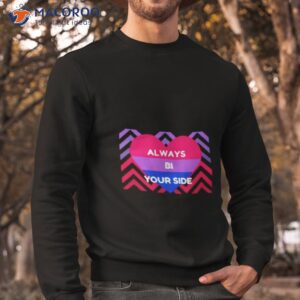 always bi your side shirt sweatshirt