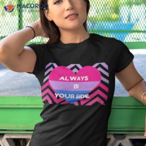 always bi your side shirt tshirt 1