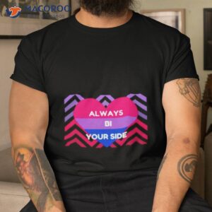 always bi your side shirt tshirt