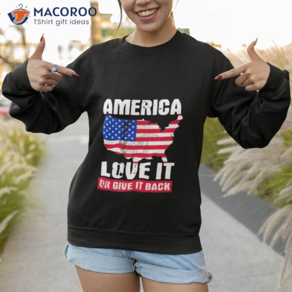 America Love It Or Give It Back Shirt