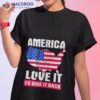 America Love It Or Give It Back Shirt