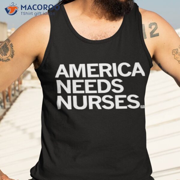 America Needs Nurses Shirt