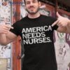 America Needs Nurses Shirt