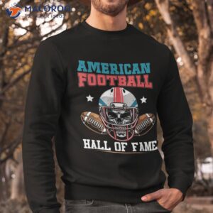 american football hall of fame shirt sweatshirt