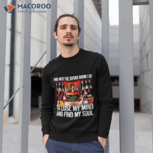 and into the guitar room i go to lose my mind and find my soul shirt sweatshirt 1