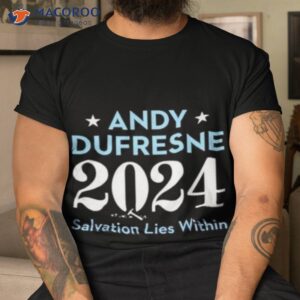 andy dufresne 2024 salvation lies within shirt tshirt