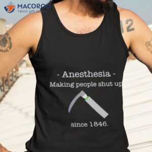 anesthesia making people shut up since 1846 shirt tank top 3