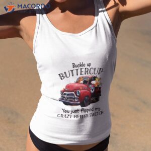 animals buckle up buttercup you just flipped my crazy heifer switch t shirt tank top 2