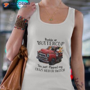 animals buckle up buttercup you just flipped my crazy heifer switch t shirt tank top 4