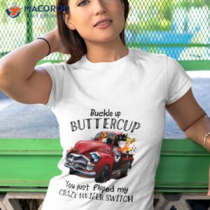 animals buckle up buttercup you just flipped my crazy heifer switch t shirt tshirt 1