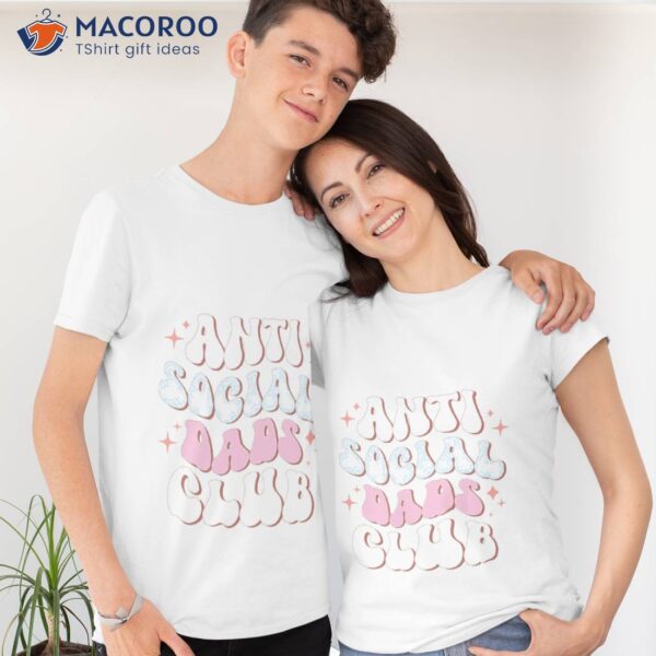 Antisocial Dads Club, Happy Father’s Day Shirt