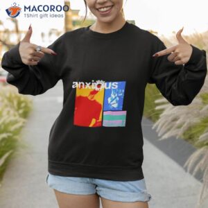 anxious collage shirt sweatshirt 1