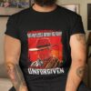 Anyman Don’t Wanna Get Killed Better Clear On Out The Back Clint Eastwood Unforgiven Shirt