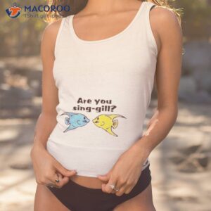 are you sing gill fish shirt tank top 1