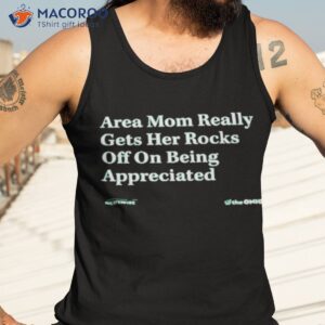 area mom really gets her rocks off on being appreciated shirt tank top 3