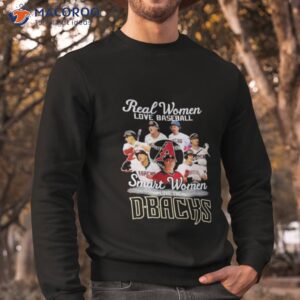 arizona diamondbacks real women love baseball smart women love the 2023 signatures shirt sweatshirt