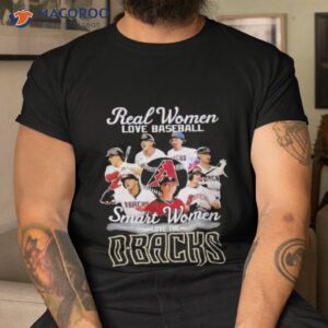 arizona diamondbacks real women love baseball smart women love the 2023 signatures shirt tshirt