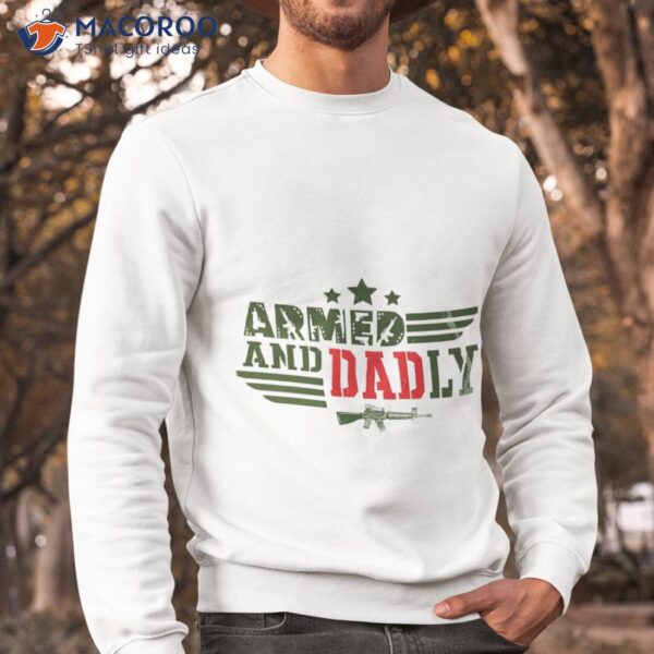 Armed And Dadly Fathers Day Unisex T-Shirt