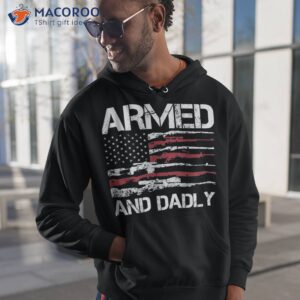 armed and dadly funny deadly father for fathers day usa flag shirt hoodie 1