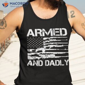 armed and dadly funny deadly father for fathers day usa flag shirt tank top 3