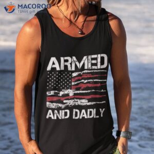 armed and dadly funny deadly father for fathers day usa flag shirt tank top